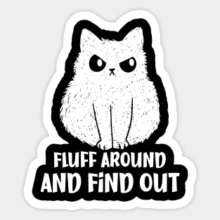 Fluff Around and Find Out Funny Cat Sticker